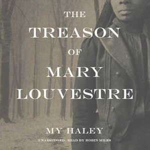 The Treason of Mary Louvestre de My Haley