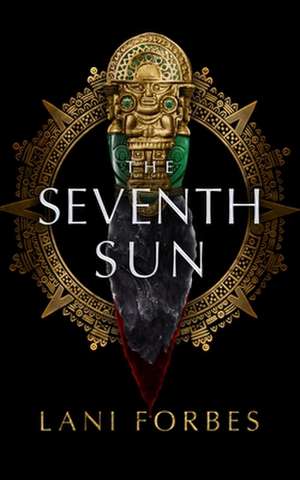 The Seventh Sun de Lani Forbes