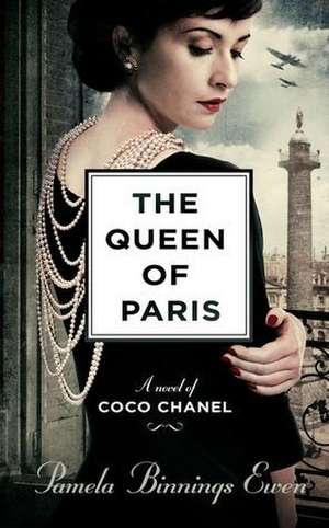 The Queen of Paris: A Novel of Coco Chanel de Pamela Binnings Ewen