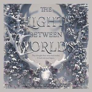 The Light Between Worlds de Laura E. Weymouth