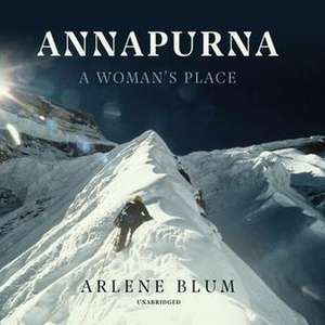 Annapurna: A Woman's Place de Arlene Blum