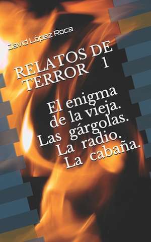 Relatos de Terror 1: El Enigma de la Vieja Las G de L.