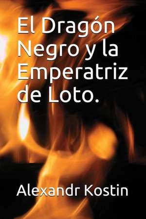 El Dragón Negro y La Emperatriz de Loto. de Yulien Nunez