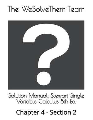 Solution Manual: Stewart Single Variable Calculus 8th Ed.: Chapter 4 - Section 2 de The Wesolvethem Team