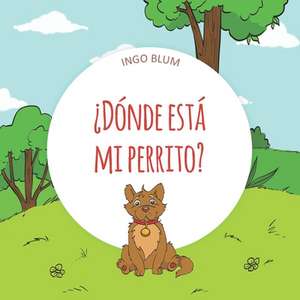 ¿dónde Está Mi Perrito? de Ingo Blum