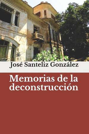 Memorias de la Deconstrucci de Santeliz Gonz