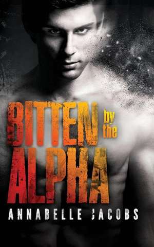 Bitten by the Alpha de Annabelle Jacobs