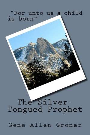 The Silver-Tongued Prophet de Groner, Gene Allen