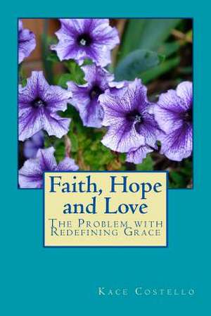 Faith, Hope and Love de Costello, Kace