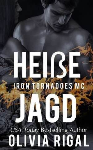 Iron Tornadoes - Heisse Jagd de Olivia Rigal