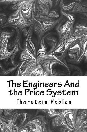 The Engineers and the Price System de Thorstein Veblen