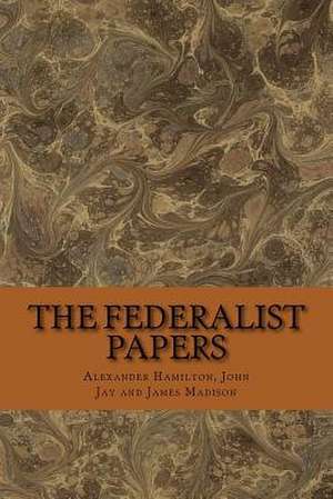 The Federalist Papers de Alexander Hamilton