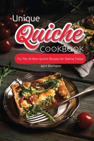 Unique Quiche Cookbook de Blomgren, April