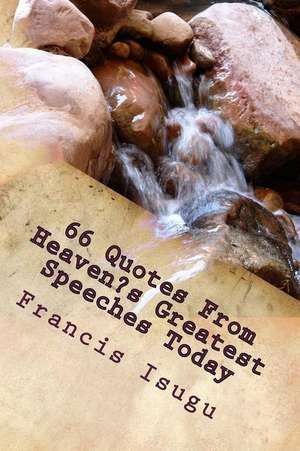 66 Quotes from Heaven's Greatest Speeches Today de Isugu, Francis Bestman