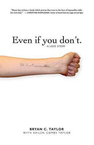 Even If You Don't. de Bryan C. Taylor