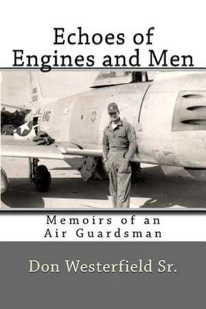 Echoes of Engines and Men de Don Westerfield Sr