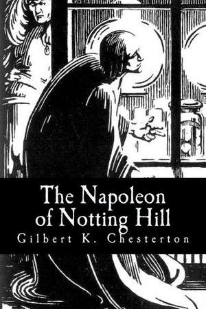 The Napoleon of Notting Hill de Gilbert K. Chesterton