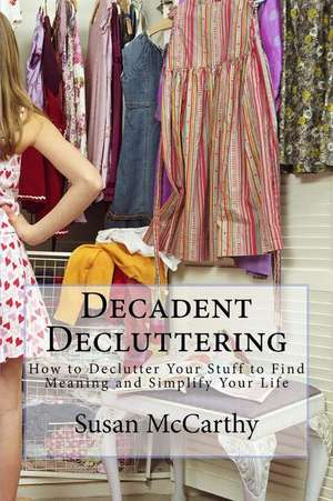 Decadent Decluttering de Susan McCarthy