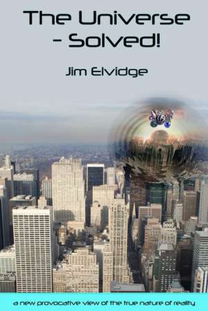 The Universe - Solved! de Jim Elvidge