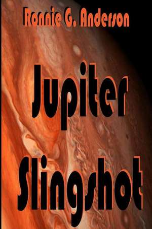 Jupiter Slingshot de Ronnie G. Anderson