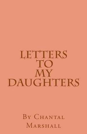 Letters to My Daughters de Marshall, Chantal