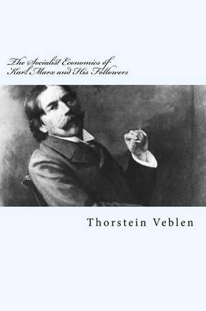 The Socialist Economics of Karl Marx and His Followers de Thorstein Veblen