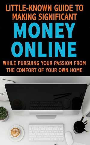 Little Known Guide to Making Significant Money Online de Beker, Thomas/ Tb