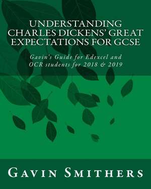 Understanding Charles Dickens' Great Expectations for GCSE de Gavin Smithers