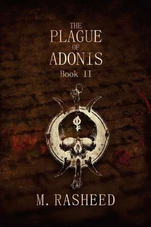 The Plague of Adonis - Book II de M. Rasheed