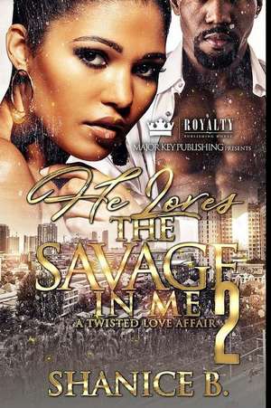 He Loves the Savage in Me 2 de Shanice B