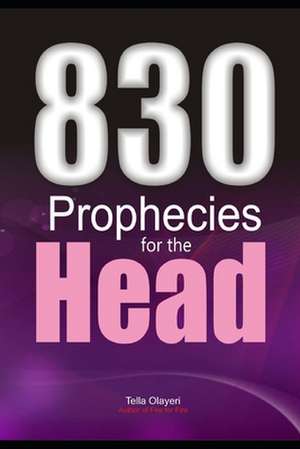 830 Prophecies for the Head de Olayeri, Tella