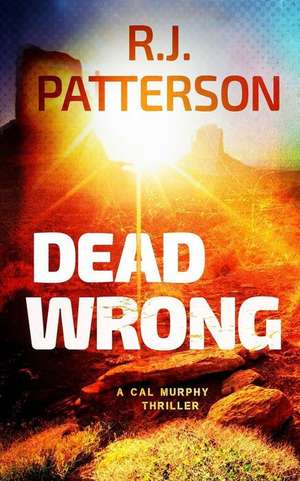 Dead Wrong de Patterson, R. J.