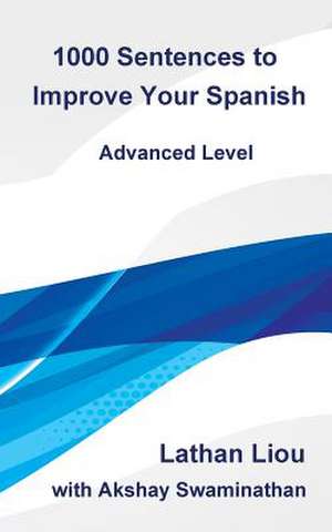 1000 Sentences to Improve Your Spanish de Liou, Lathan