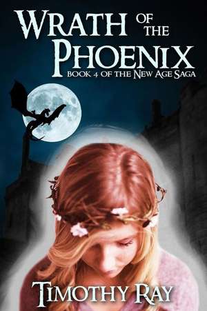 Wrath of the Phoenix de Ray, Timothy a.