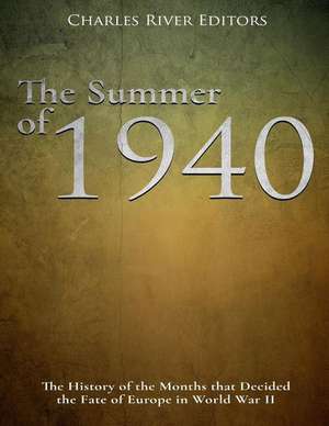 The Summer of 1940 de Charles River Editors