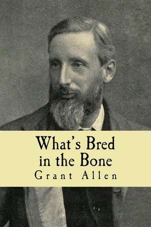 What's Bred in the Bone de Grant Allen