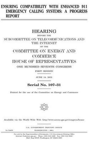 Ensuring Compatibility with Enhanced 911 Emergency Calling Systems de United States Congress