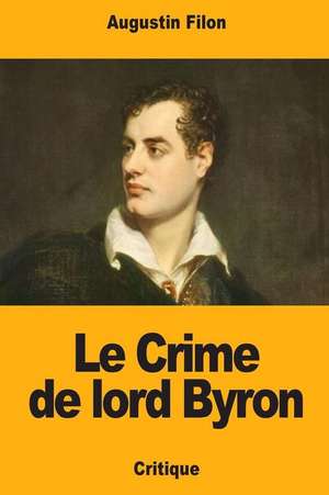 Le Crime de Lord Byron de Augustin Filon