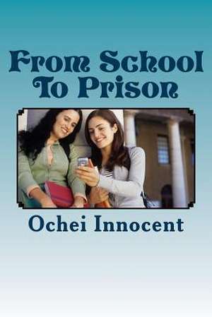 From School to Prison de Ochei Innocent Ikem