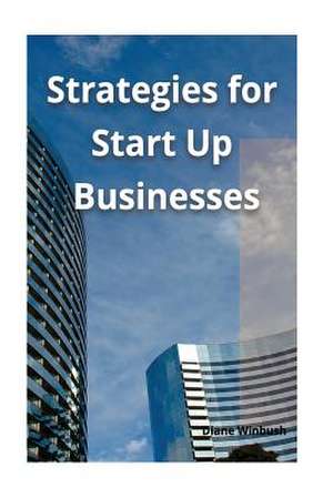 Strategies for Start Up Businesses de Diane M. Winbush