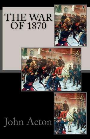 The War of 1870 de John Acton