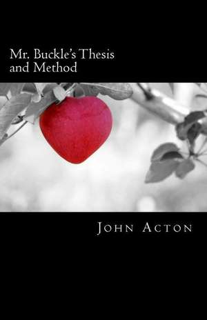 Mr. Buckle's Thesis and Method de John Acton