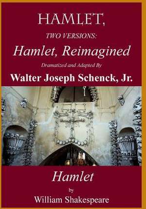 Hamlet, Reimagined de Schenck, Jr. Mr Walter Joseph