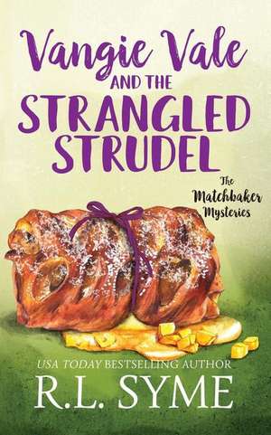 Vangie Vale and the Strangled Strudel de R. L. Syme