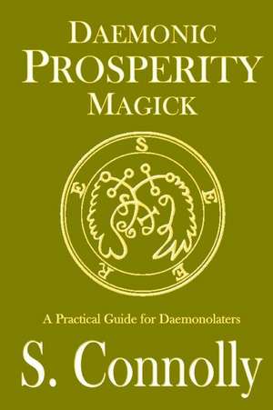 Daemonic Prosperity Magick de S. Connolly