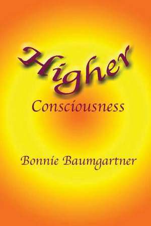 Higher Consciousness de Bonnie Baumgartner