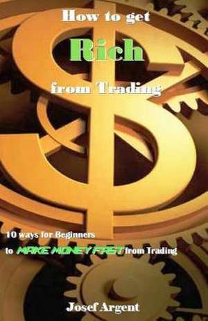 How to Get Rich from Trading de Argent, Josef