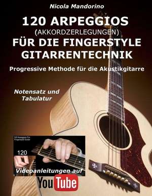 120 Arpeggios (Akkordzerlegungen) Fur Die Fingerstyle Gitarrentechnik de Mandorino, Nicola