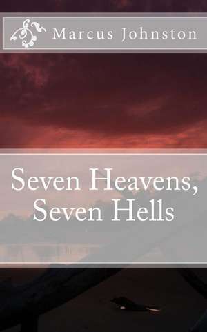 Seven Heavens, Seven Hells de Marcus Johnston