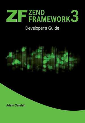 Zend Framework 3. Developer's Guide de Omelak, Adam